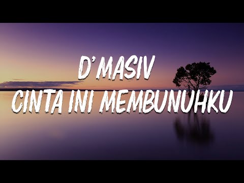 D'MASIV - Cinta Ini Membunuhku - [ LIRIK video ]