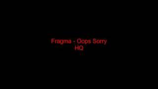 Fragma - Oops Sorry HQ