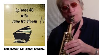 Rowing in the Dark Podcast - Episode #3 w/ Jane Ira Bloom