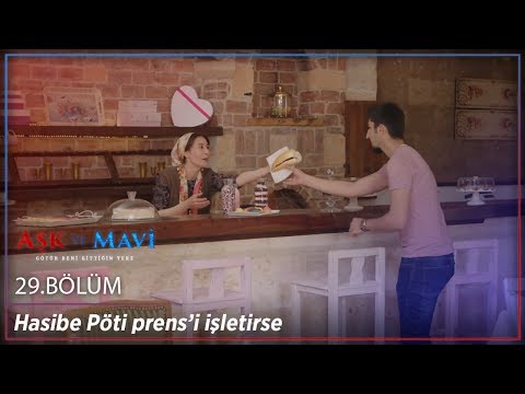 Aşk ve Mavi 29.Bölüm - Hasibe Pöti Prens’i işletirse