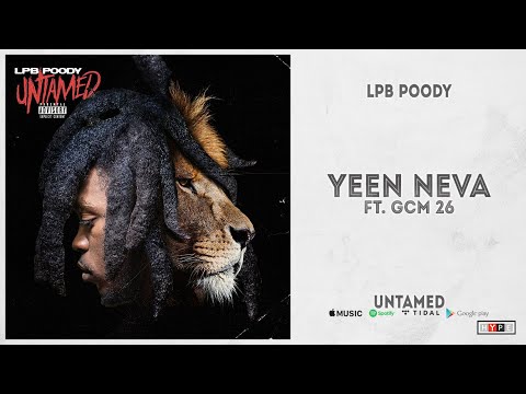 LPB Poody - "Yeen Neva" Ft. GCM 26 (Untamed)