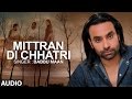 Mitran Di Chatri Full Audio Song Babbu Maan Pyaas Hit Punjabi Song