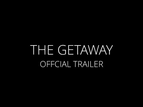 The Getaway Official Trailer