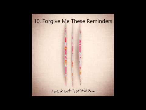 Video thumbnail for Forgive Me These Reminders