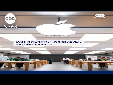 Why are Apple, Microsoft and other tech companies raising prices?