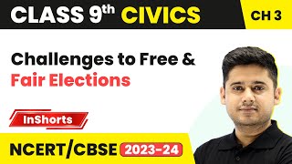 Challenges to Free & Fair Elections | Class 9 Civics Chapter 3 | Electoral Politics