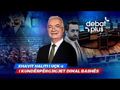🔴“KJO ËSHTË TRADHTI” - XHAVIT HALITI I UÇK-së I KUNDËRPËRGJIGJET DIMAL BASHËS - Debat Plus
