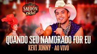 KEVI JONNY - QUANDO SEU NAMORADO FOR EU