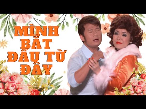Mình Bắt Đầu Từ Đây - Bằng Kiều, Việt Hương, Chí Tài, Thúy Nga, Hoài Tâm