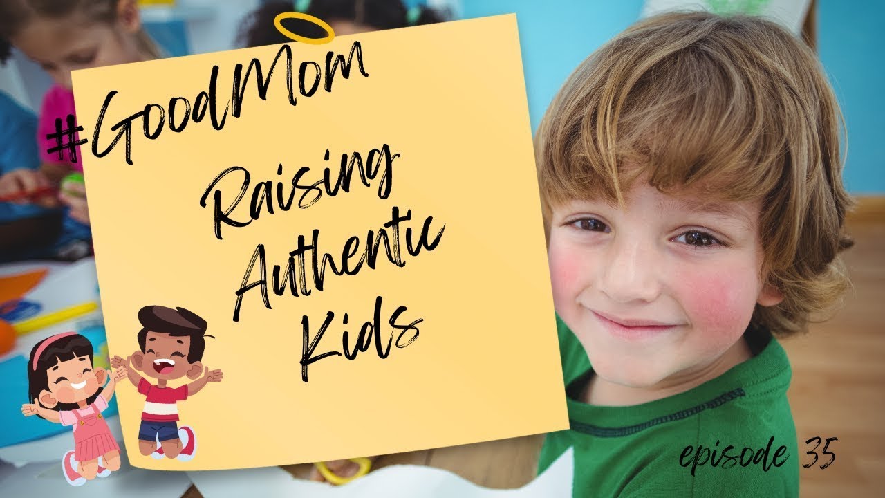 Authentic Kids: Letting Them Be Who They Really Are