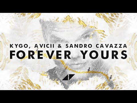 Kygo, Avicii - Forever Yours (Official Lyric Video) ft. Sandro Cavazza