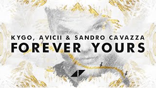 Kygo & Avicii Ft Sandro Cavazza - Forever Yours video