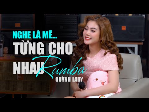TỪNG CHO NHAU - QUỲNH LADY - RUMBA CỰC HAY - BẢN COVER GÂY SỐT