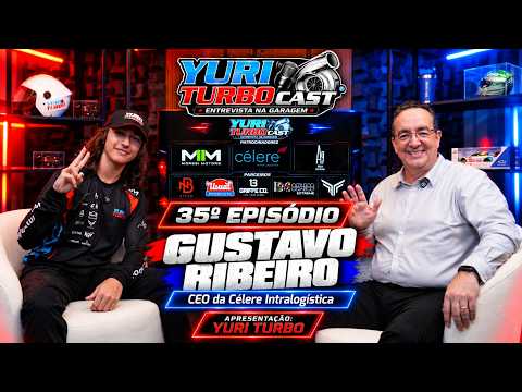 35º EPISÓDIO GUSTAVO RIBEIRO, CEO DA CÉLERE INTRALOGÍSTICA - YURI TURBO CAST