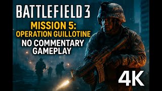 Battlefield 3 – Mission 5: “Operation Guillotine” | 4K | Full Campaign Gameplay - No Commentary