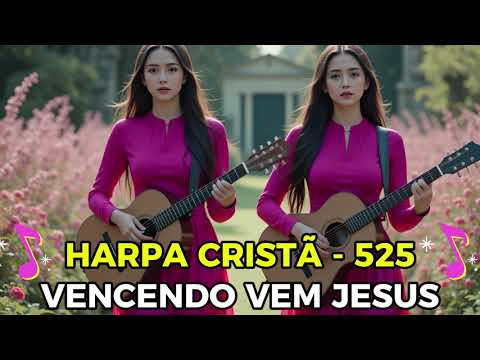 VENCENDO VEM JESUS - 525 - HARPA CRISTÃ