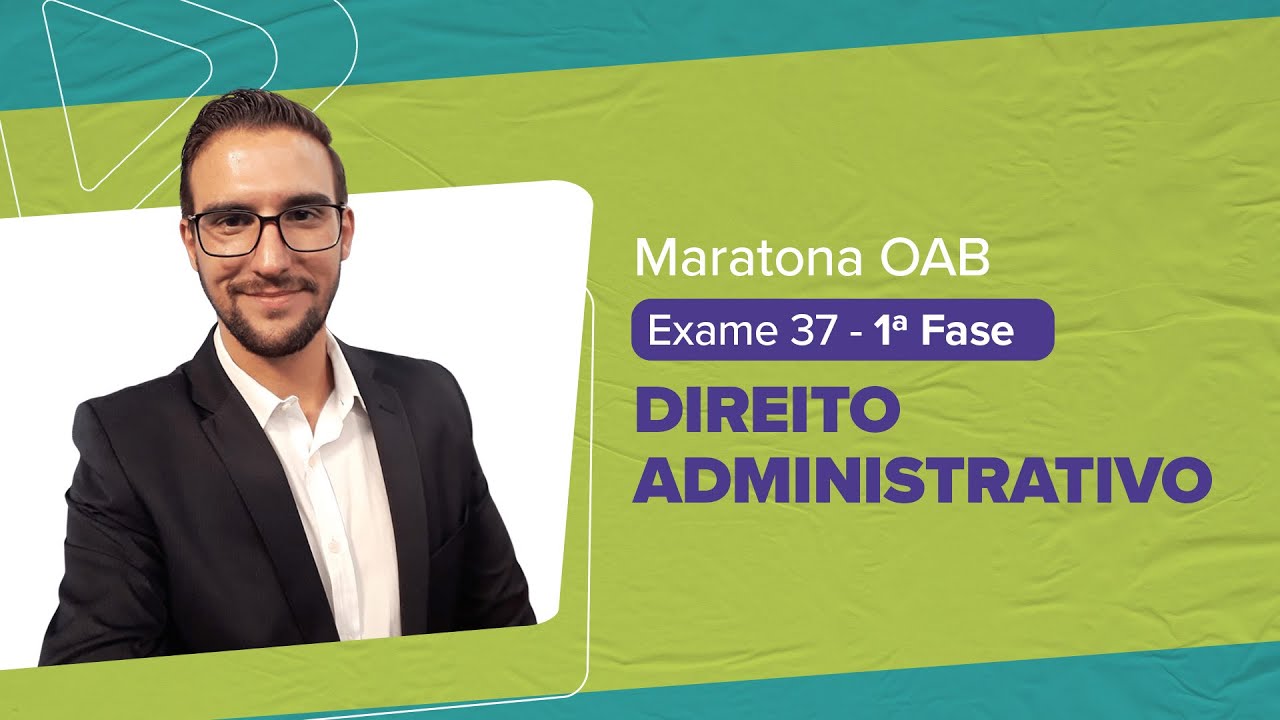 Maratona OAB 1 ª Fase - Exame 37 | DIREITO ADMINISTRATIVO | Vinicius Brittes |  LFG