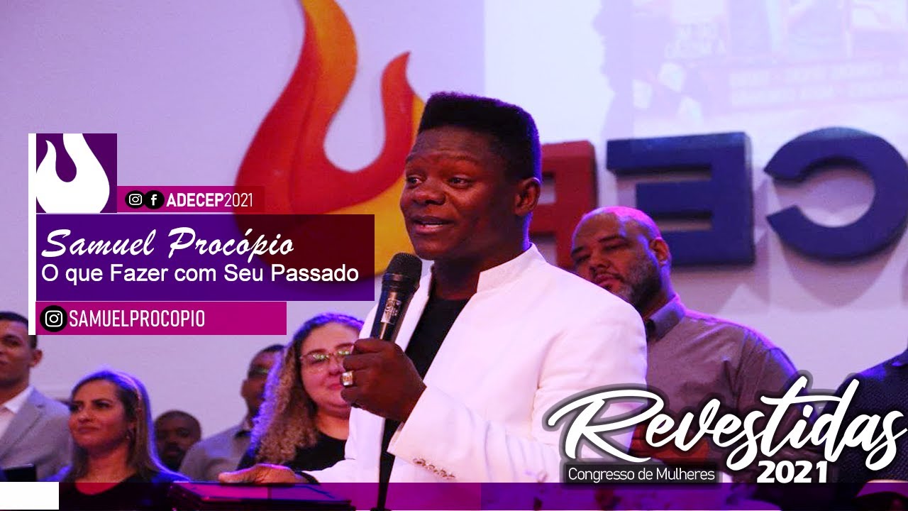 Samuel Procópio | O que Fazer com seu Passado ! #pregação