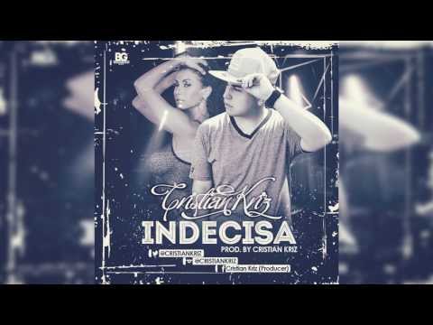 Cristian Kriz - Indecisa (Prod. By Cristian Kriz)