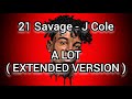 21 Savage A Lot Extended Version Ft J Cole