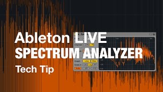 Video thumbnail for Tech Tips - Ableton's Spectrum Analyser. by Sonic Academy