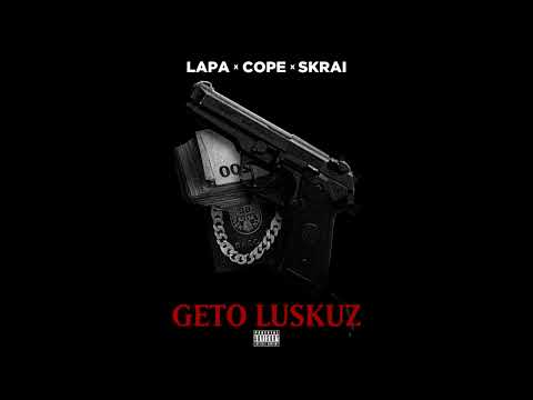 LAPA x COPE x SKRAI - GETO LUKSUZ