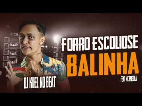 FORRO ESCOLIOSE FEAT MC PRISCILA  - BALINHA ( DJ KIIEL NO BEAT )