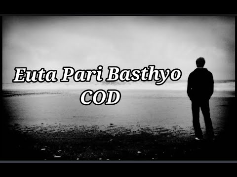 COD - Euta Pari Basthyo (Lyrics)