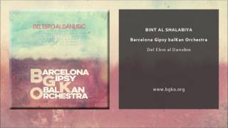 Barcelona Gispy balKan Orchestra - Bint Al Shalabiya (Single Oficial)