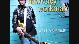 We&#39;ll Make Time - Hawksley Workman