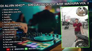 Download lagu DJ ALVIN KHO™ - SPECIAL REQUEST ARIF MADURA VOL 2 rev mp3
