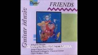 Friends - Jorge Chicoy, Raymond Lohengrin & Chris Walker (Cuban Guitar Full Album)