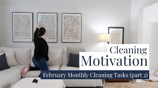 Clean with Me | Cleaning Motivation | February Monthly Cleaning Tasks (Part 2)