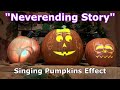 Neverending Story Singing Pumpkins Effect Animation