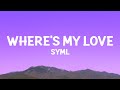 SYML Where S My Love Lyrics