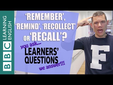 'Remember', 'remind', 'recollect' and 'recall' - Learners' Questions