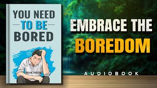 You Need to Be Bored: Escaping the Doom Loop of Digital Distraction (Audiobook)
