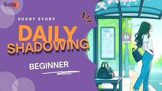 Ep06- Waiting For The Bus - (Chờ xe buýt) | Slow English for Shadowing | Beginner (A1–A2)