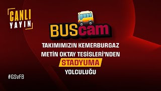 🔴 #BusCam | Takımımızın, Kemerburgaz'dan stada yolculuğu! #GSvFB