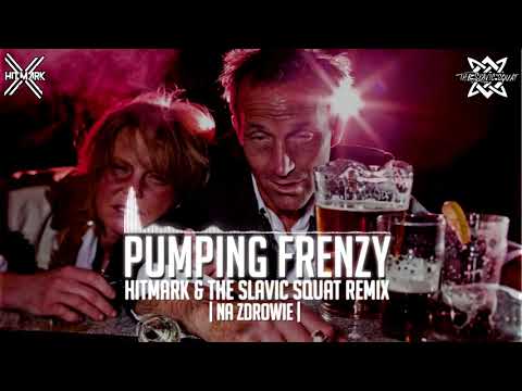 Gopnik McBlyat - Pumping Frenzy (Hitmark & The Slavic Squat Remix) | Na zdrowie |