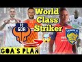 FC Goa New World Class Striker Coming 🤯 | FC Goa Transfer News | Stephen Eze | Wilmar Jordan | CFC |