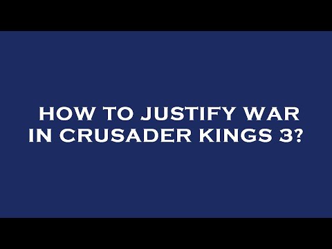 How to justify war in crusader kings 3?