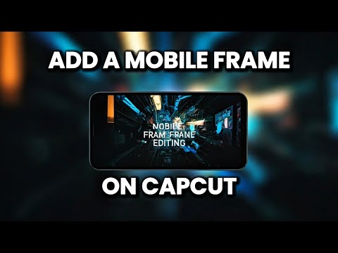 How to add a Mobile Frame to your video with CapCut?