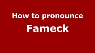 How to pronounce Fameck