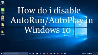 How do I disable AutoRun and AutoPlay in Windows 10