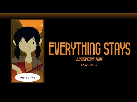 Everything Stays Lyrics | Adventure Time, Marceline