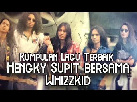KUMPULAN LAGU TERBAIK HENGKY SUPIT BERSAMA WHIZZKID BAND