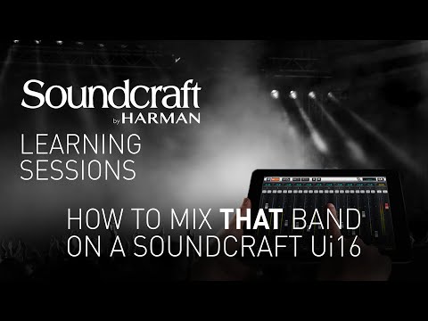 Soundcraft | How to Mix THAT Band on a Soundcraft Ui16 – Webinar