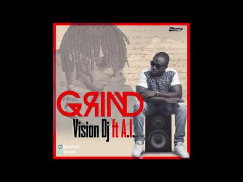 Vision Dj - Grind Ft A.I. (Prod. by Kuvie) Clean Version
