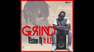 Vision Dj - Grind Ft A.I. (Prod. by Kuvie) Clean Version